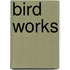 Bird Works