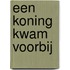 Een koning kwam voorbij