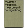 Mostafa's moestuin / Meer groen in de regenboog door M. el Filali