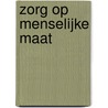 Zorg op menselijke maat door M. Paes