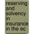 Reserving and Solvency in Insurance in the EC