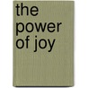 The Power of joy by Unknown