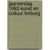 Jaarverslag 1993 kunst en cultuur limburg door Onbekend