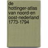 De Hottinger-atlas van Noord-en Oost-Nederland 1773-1794 by H.J. Vessfelt
