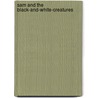 Sam and the black-and-white-creatures door G.J. Vons