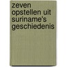 Zeven opstellen uit Suriname's geschiedenis by R.O. Beeldsnijder