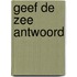 Geef de zee antwoord