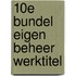 10e bundel eigen beheer werktitel