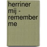 Herriner mij - Remember Me by T. Blokland