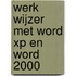 Werk wijzer met word XP en Word 2000