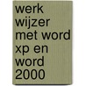 Werk wijzer met word XP en Word 2000 door D. Devriendt