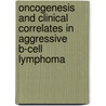 Oncogenesis and clinical correlates in aggressive B-cell Lymphoma door M.H.H. Kramer