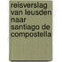Reisverslag van Leusden naar Santiago de Compostella