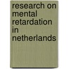 Research on mental retardation in netherlands by Unknown