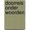 Doorreis onder woorden door S. van den Bossche