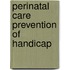 Perinatal care prevention of handicap