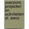 Overzicht projecten en activiteiten st. awoz by Unknown