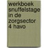 Werkboek snuffelstage in de zorgsector 4 havo