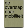 De overstap naar mobiliteit door T.C. van der Bijl