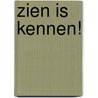 Zien is kennen! door N. Binsbergen