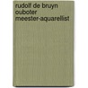 Rudolf de bruyn ouboter meester-aquarellist by Unknown