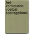 Het vernieuwde voetbal spelregelboek