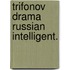 Trifonov drama russian intelligent.