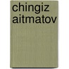 Chingiz aitmatov by Maegd Soep