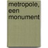 Metropole, een monument