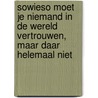 Sowieso moet je niemand in de wereld vertrouwen, maar daar helemaal niet door M.T. Pehlivan