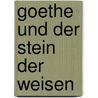 Goethe und der stein der weisen door Frederic Raphael