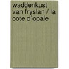 Waddenkust van Fryslan / La Cote d´Opale door W. Bors