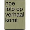 Hoe foto op verhaal komt by Bennekom