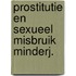 Prostitutie en sexueel misbruik minderj.
