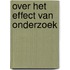 Over het effect van onderzoek