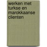 Werken met turkse en marokkaanse clienten by Luis H. Daal