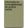 Informatie-en huisregelboekje De Groene Calciet door S.F. Heijdemann