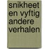 Snikheet en vyftig andere verhalen