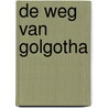 De weg van Golgotha by R. Hession