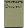 Succesfactoren van implementaties by J.T. Bouma