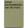 Zeven kernkwaliteiten van de mens by Zohra Noach