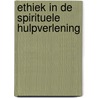 Ethiek in de spirituele hulpverlening by Z. Noach