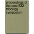 Proceedings of the COST 532 Tribology Symposium