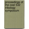 Proceedings of the COST 532 Tribology Symposium door W. Ost