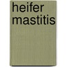 Heifer mastitis by S. De Vliegher