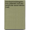 Standaardverpleegplan voor patienten met een Ventricular Assist Device (VAD) door Onbekend