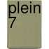 Plein 7