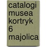 Catalogi musea kortryk 6 majolica door Inge Pauwels