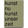 Kunst nu kunst unser zeit door Haks