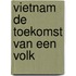 Vietnam de toekomst van een volk
